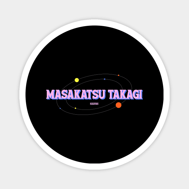 Kagayaki Masakatsu Takagi Magnet by mandalasmith